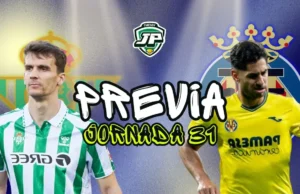 previa jornada 31 Betis - Villarreal