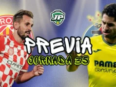 previa jornada 35 Girona - Villarreal