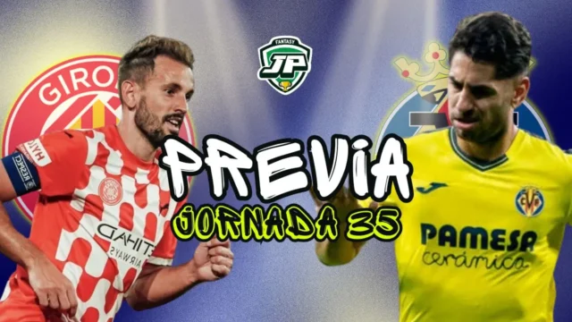 previa jornada 35 Girona - Villarreal
