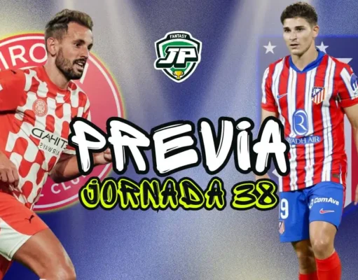 previa jornada 38 Girona - Atleti Previa Fantasy