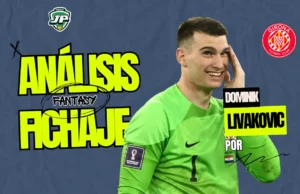 Dominik Livakovic análisis fantasy girona