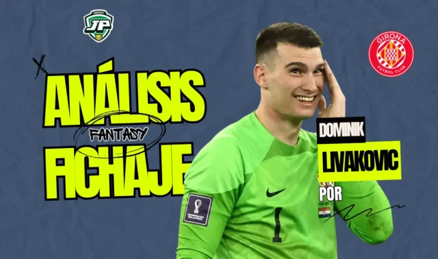 Dominik Livakovic análisis fantasy girona
