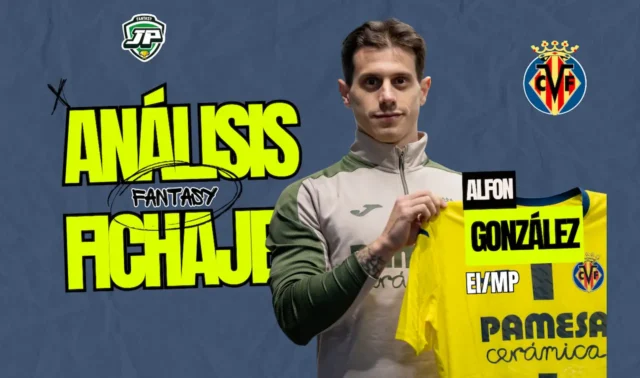 Fichaje Alfon González Villarreal análisis fantasy