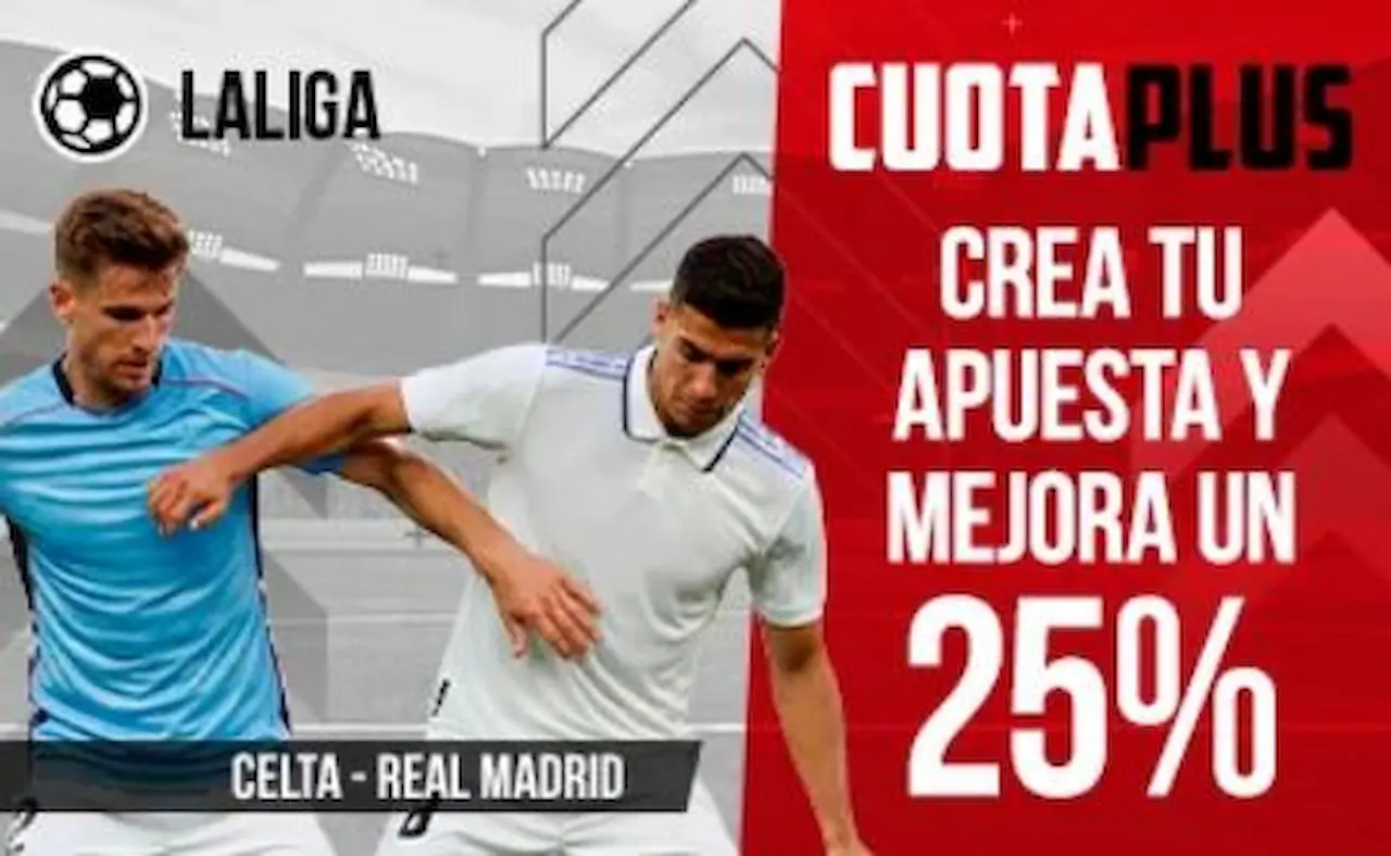 MARCAapuestas CuotaPlus Celta vs Real Madrid