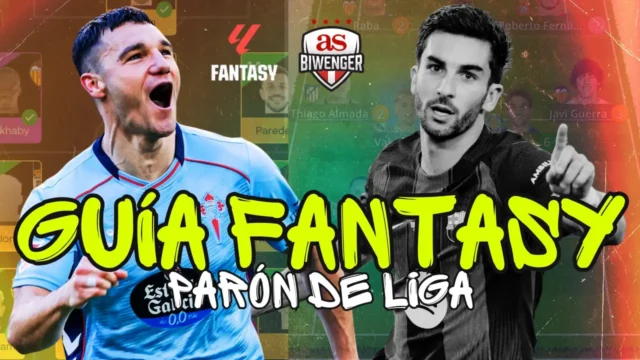 Guía Fantasy parón Liga marzo Guía Fantasy parón Liga marzo