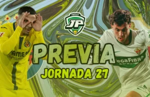 previa jornada 27 Villarreal - Elche