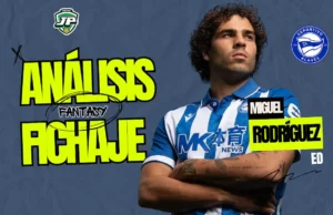 Miguel Rodríguez análisis fantasy Alavés