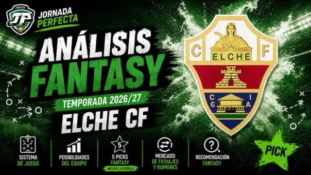 analisis-fantasy-elche-26-27 análisis fantasy Elche LaLiga 26-27
