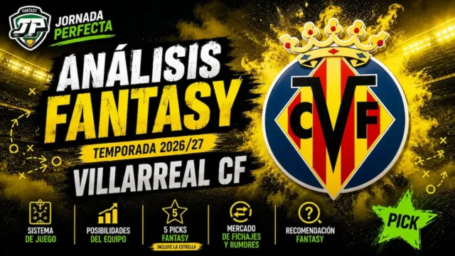 analisis-fantasy-villarreal-26-27 análisis fantasy Villarreal LaLiga 26-27