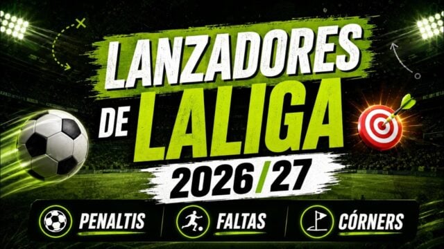 lanzadores-laliga-2026-27 Guía Fantasy de los Lanzadores de LaLiga 2026/27
