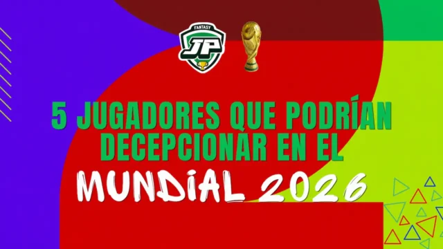 5 jugadores decepciones fantasy Mundial