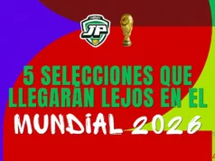 5 selecciones que llegarán lejos en el Mundial 2026 5 selecciones llegarán lejos Mundial