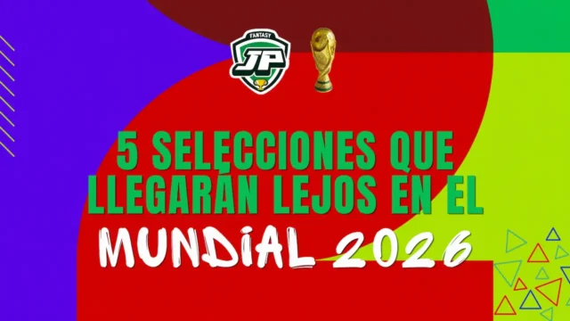 5 selecciones llegarán lejos Mundial 5 selecciones llegarán lejos Mundial