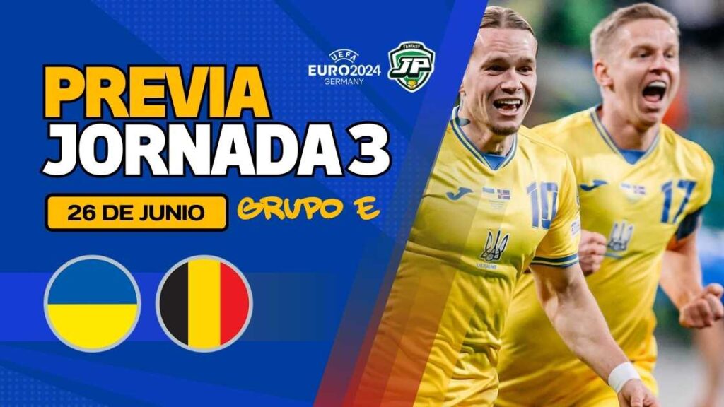 Previa Ucrania - Bélgica Jornada 3