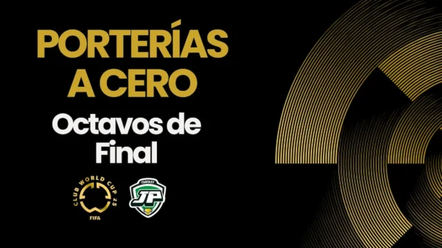 porterias a cero Octavos de Final Mundial de Clubes FIFA 2025